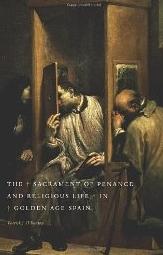 The Sacrament of Penance and Religious Life in Golden Age Spain