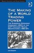 The Making of a World Trading Power the European Economic Community "In the GATT Kennedy RoundNegotiations (1963-67)"