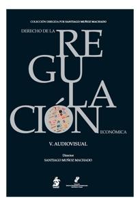 Derecho de la Regulación económica Tomo V "Audiovisual"