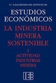 La Industria Minera Sostenible Vol.I "Actividad Industrial Minera"