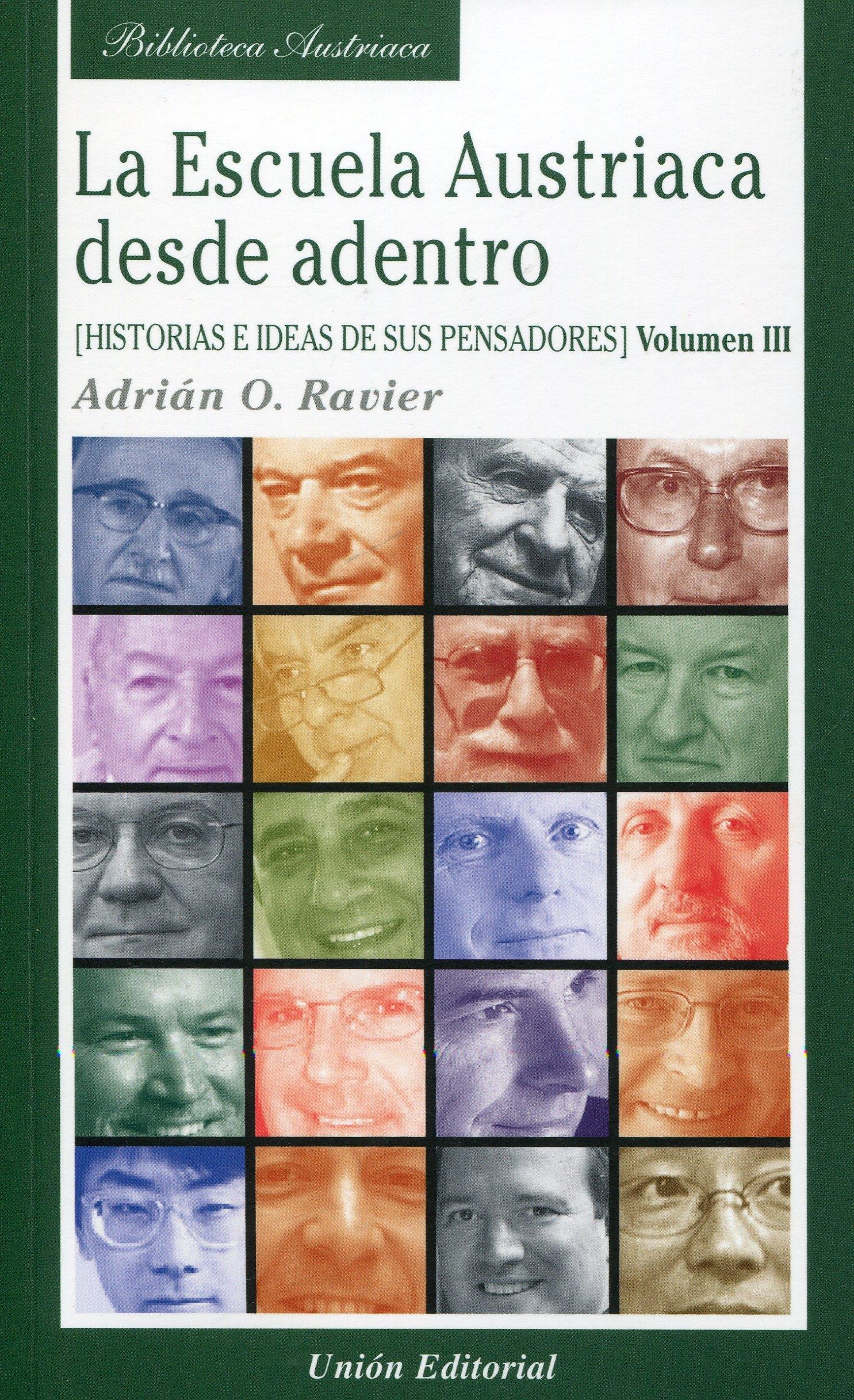 Escuela austriaca desde dentro Vol.III "Historias e ideas de sus pensadores"