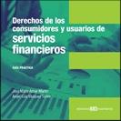 Derechos de los consumidores y usuarios de servicios financieros : guía práctica
