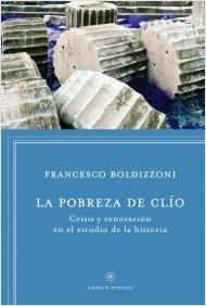 La pobreza de Clio "Crisis y renovación en el estudio de la historia"