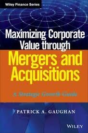 Maximizing Corporate Value Through Mergers and Acquisitions "A Strategic Growth Guide"