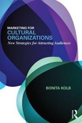 Marketing for Cultural Organizations "New Strategies for Attracting Audiences"