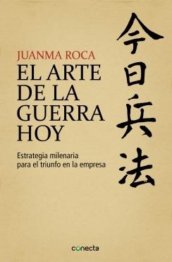 El arte de la guerra hoy "Estrategia milenaria para el triunfo en la empresa"