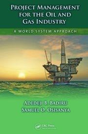 Project Management for the Oil and Gas Industry "A World System Approach"