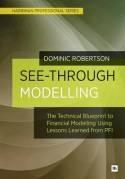 See-Through Modelling The Technical Blueprint to Financial Modelling "Using Lessons Learned from PFI"