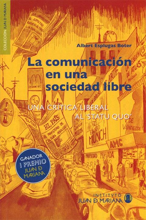 La comunicación en una sociedad libre "Una crítica liberal al "Statu Quo""