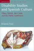 Disability Studies and Spanish Culture "Films, Novels, the Comic and the Public Exhibition"