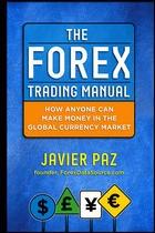 The Forex Trading Manual "How Anyone Can Make Money in the Global Currency Market"