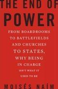 The End of Power "From Boardrooms to Battlefields and Churches to States, Why Bein"