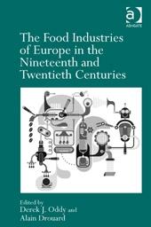 The Food Industries of Europe in the Nineteenth andTwentieth Centuries