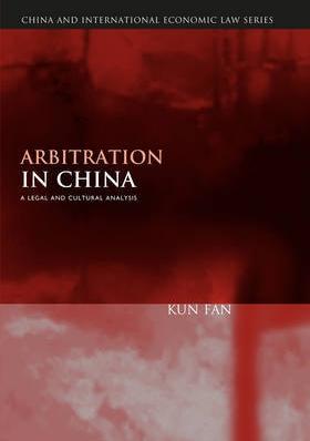 Arbitration in China "A Legal and Cultural Analysis"
