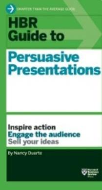 HBR Guide to Persuasive Presentations