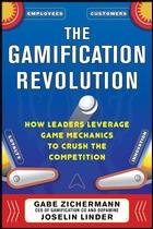 The Gamification Revolution "How Leaders Leverage Game Mechanics to Crush the Competition"
