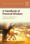 A Handbook of Practical Wisdom "Leadership, Organization and Integral Business Practice"