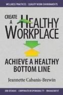 Create a Healthy Workplace "Achieve a Healthy Bottom Line"