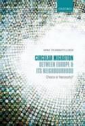 Circular Migration Between Europe and Its Neighbourhood "Choice or Necessity?"