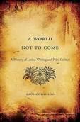 A World not to Come "A History of Latino Writing and Print Culture"