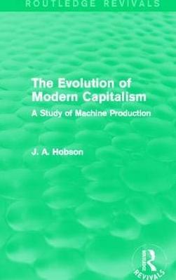 The Evolution of Modern Capitalism "A Study of Machine Production"