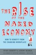 The Rise of the Naked Economy "How to Benefit from the Changing Workplace"