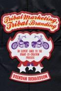 Tribal Marketing Tribal Branding "An expert Guide to the Brand Co-Creation Process"