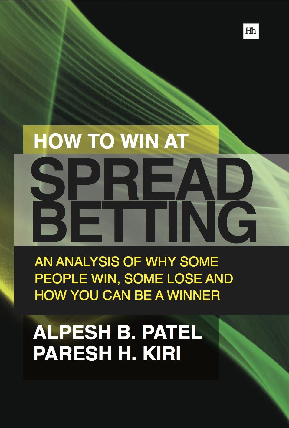 How to win in a Spread Betting "An analysis of why some people win, some lose and how you can b"