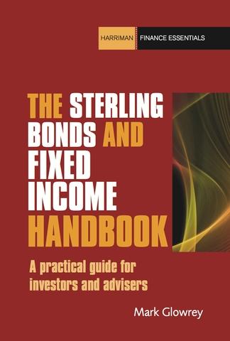 The Sterling Bonds and Fixed Income Handbook "A Practical Guide for Investors and Advisers"