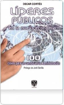 Líderes Públicos en la Nueva Economía "100 Claves para un Cambio en la Administración"