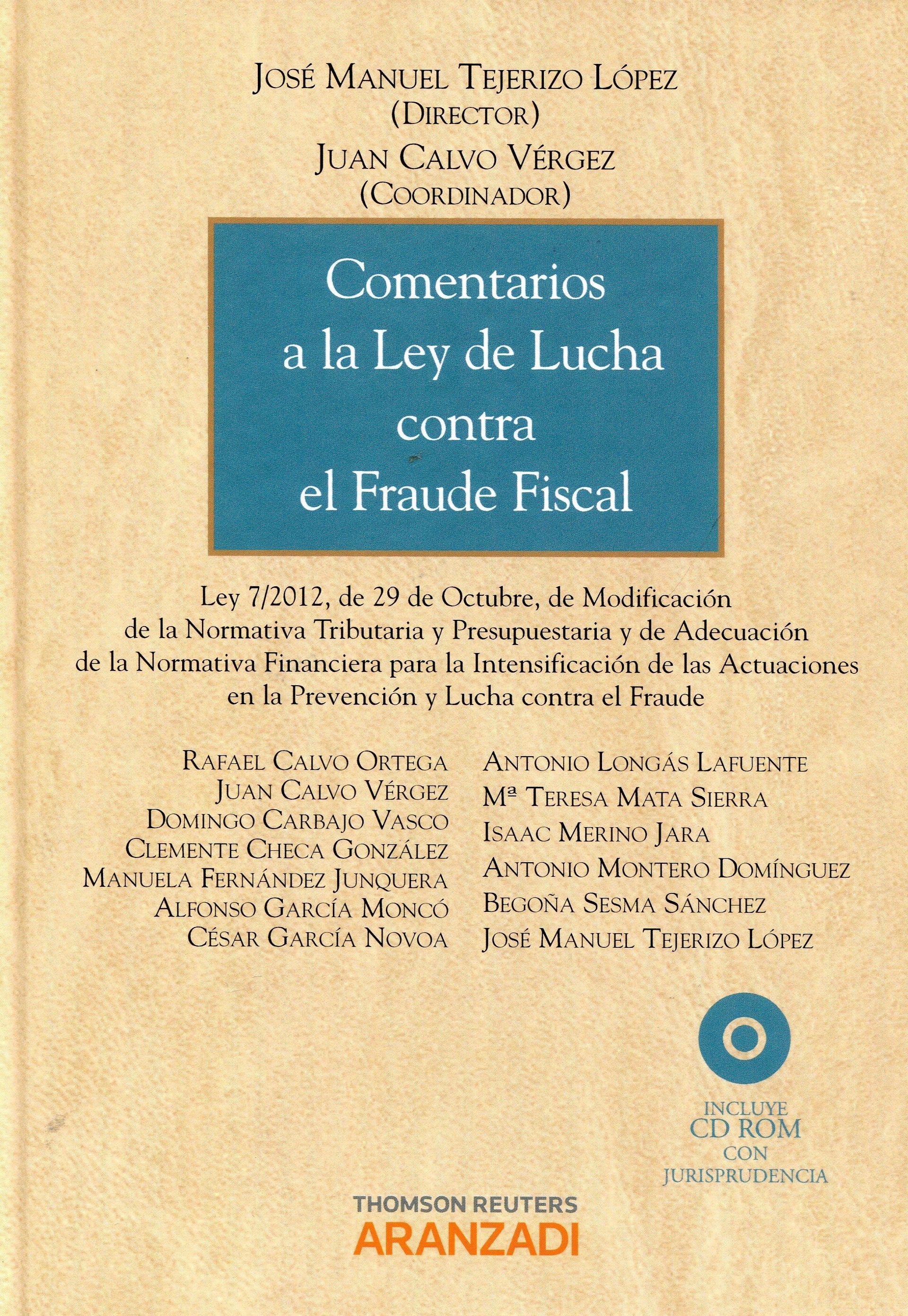 Comentarios a Ley de Lucha contra el Fraude Fiscal "Ley 7/2012, de 29 de octubre, de modificación de la normativa tr"