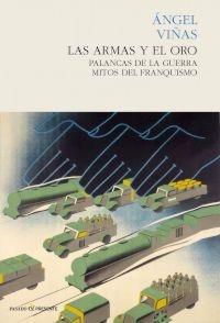 Las armas y el oro "Palancas de la guerra, mitos del franquismo"