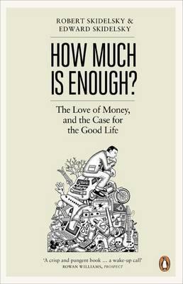 How Much is Enough? "The Love of Money, and the Case for the Good Life"