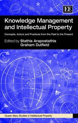 Knowledge Management and Intellectual Property "Concepts, Actors and Practices from the Past to the Present"