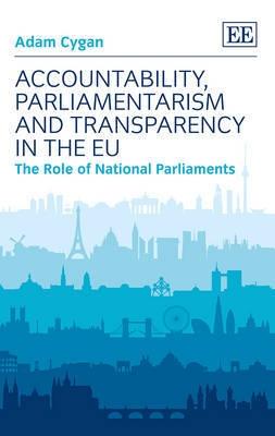 Accountability, Parliamentarism and Transparency in the EU "The Role of National Parliaments"