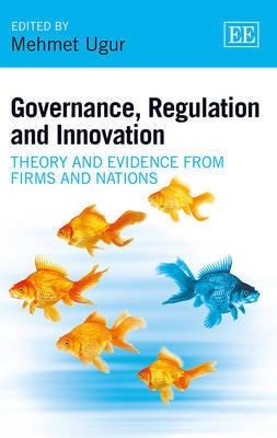 Governance, Regulation and Innovation "Theory and Evidence from Firms and Nations"