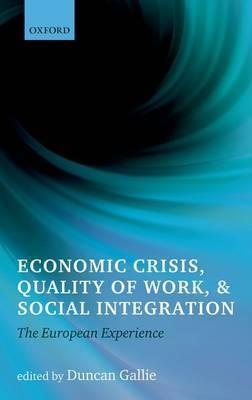 Economic Crisis, Quality of Work, and Social Integration "The European Experience"