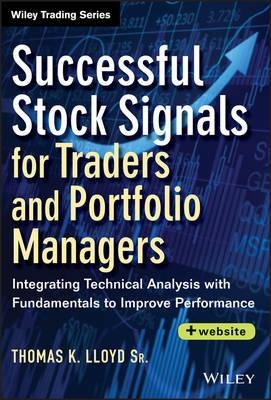 Successful Stock Signals for Traders and Portfolio Managers "Integrating Technical Analysis with Fundamentals to Improve Perf"