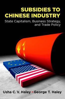 Subsidies to Chinese Industry "State Capitalism, Business Strategy, and Trade Policy"