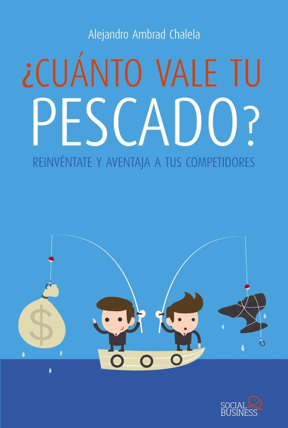 ¿Cuánto vale tu pescado? "Reinvéntate y aventaja a tus competidores"