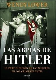 Las arpías de Hitler "La participación de las muejres en los crímenes nazis"