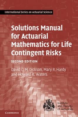 Solutions Manual for Actuarial Mathematics for Life Contingent Risks