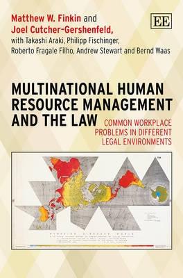 Multinational Human Resource Management and the Law "Common Workplace Problems in Different Legal Environments"