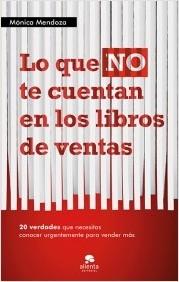 Lo que no te cuentan en los libros de ventas "20 verdades que necesitas saber urgentemente para vender más"