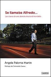 Se llamaba Alfredo... "Las claves de una derrota electoral inevitable"