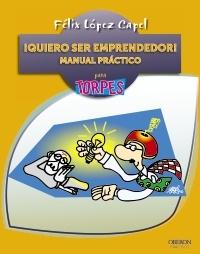 ¡Quiero ser emprendedor! "Manual práctico"