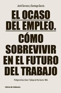 El ocaso del empleo "Cómo sobrevivir al futuro en el trabajo"