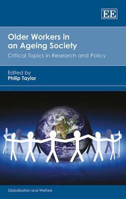 Older Workers in an Ageing Society "Critical Topics in Research and Policy"