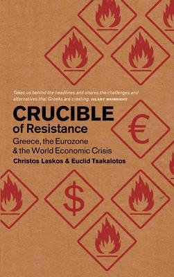 Crucible of Resistance "Greece, the Eurozone and the World Economic Crisis"