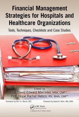 Financial Management Strategies for Hospitals and Healthcare Organizations "Tools, Techniques, Checklists and Case Studies"